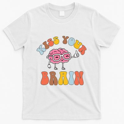 Teacher Life Kiss Your Brain Students Class T-Shirt