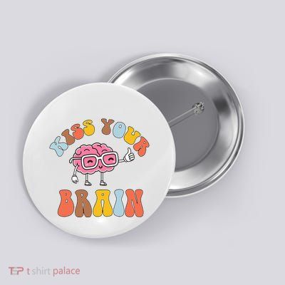 Teacher Life Kiss Your Brain Students Class Button