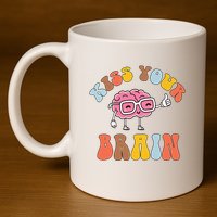 Teacher Life Kiss Your Brain Students Class 11oz C Handle Ceramic Mug