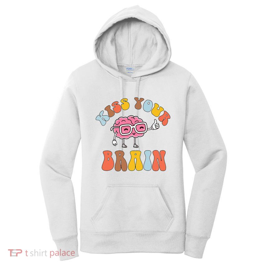 Teacher Life Kiss Your Brain Students Class Women's Pullover Hoodie