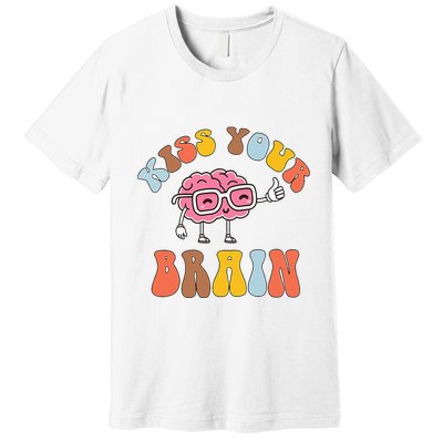 Teacher Life Kiss Your Brain Students Class Premium T-Shirt