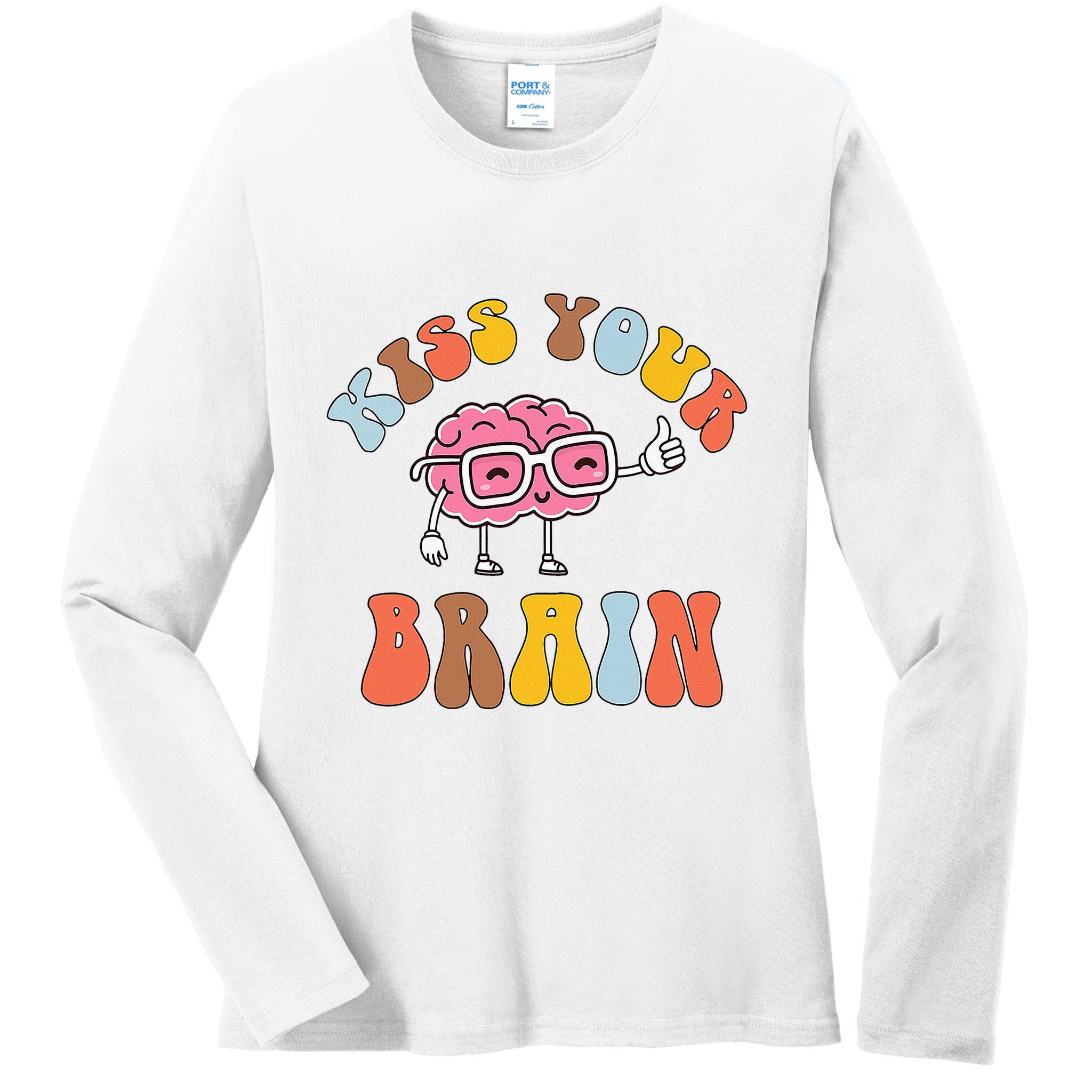 Teacher Life Kiss Your Brain Students Class Ladies Long Sleeve Shirt