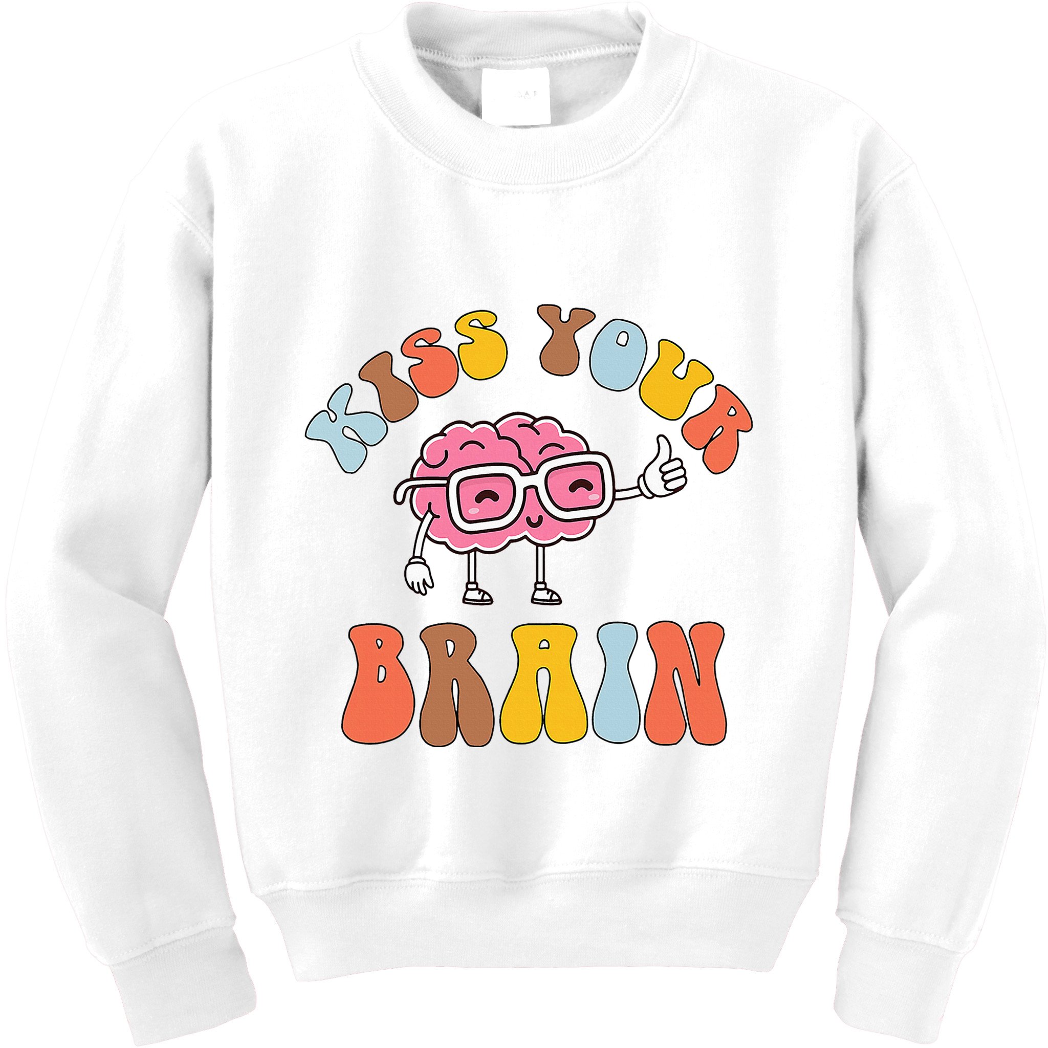 Teacher Life Kiss Your Brain Students Class Kids Sweatshirt