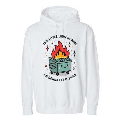 This Little Lightof Mine Lil Dumpster Fire Funny Garment-Dyed Fleece Hoodie