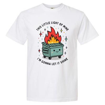 This Little Lightof Mine Lil Dumpster Fire Funny Garment-Dyed Heavyweight T-Shirt