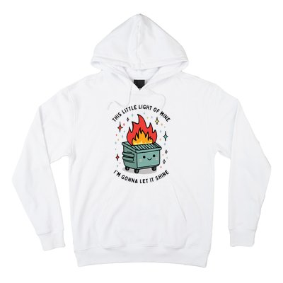 This Little Lightof Mine Lil Dumpster Fire Funny Hoodie