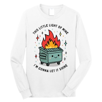 This Little Lightof Mine Lil Dumpster Fire Funny Long Sleeve Shirt