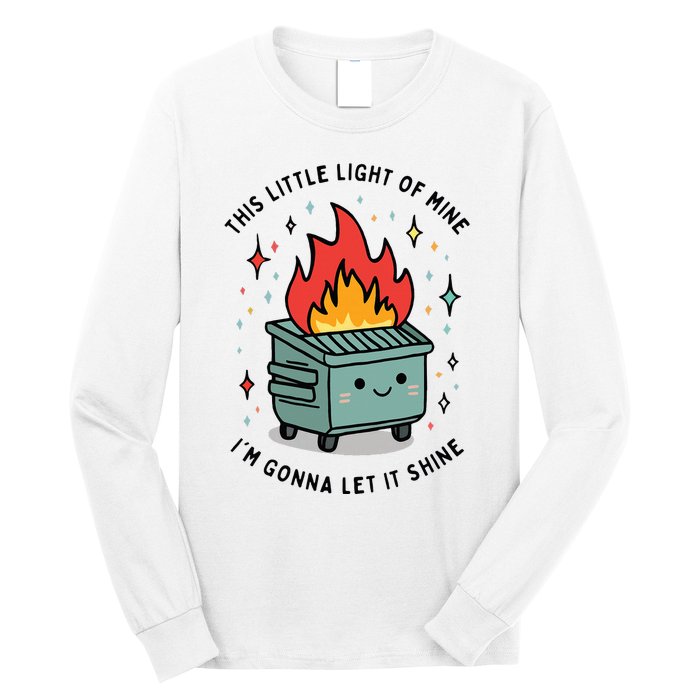 This Little Lightof Mine Lil Dumpster Fire Funny Long Sleeve Shirt