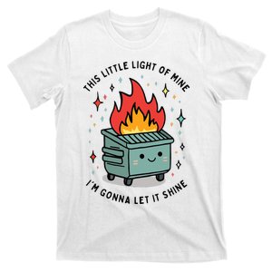 This Little Lightof Mine Lil Dumpster Fire Funny T-Shirt