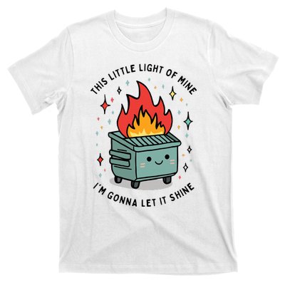 This Little Lightof Mine Lil Dumpster Fire Funny T-Shirt