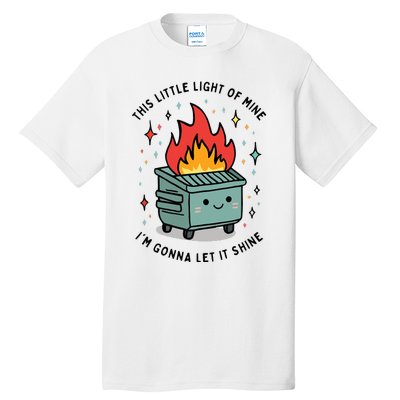 This Little Lightof Mine Lil Dumpster Fire Funny Tall T-Shirt