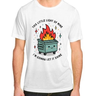 This Little Lightof Mine Lil Dumpster Fire Funny Adult ChromaSoft Performance T-Shirt