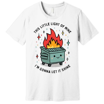 This Little Lightof Mine Lil Dumpster Fire Funny Premium T-Shirt