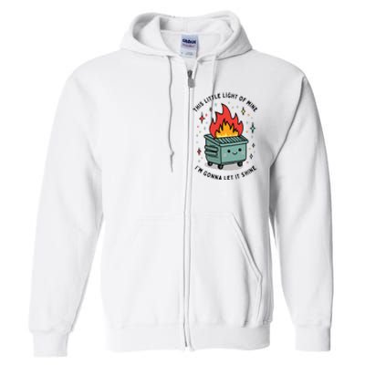 This Little Lightof Mine Lil Dumpster Fire Funny Full Zip Hoodie