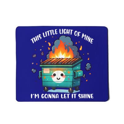 This Little Lightof Mine Lil Dumpster Fire Mousepad