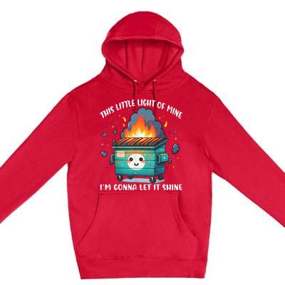 This Little Lightof Mine Lil Dumpster Fire Premium Pullover Hoodie