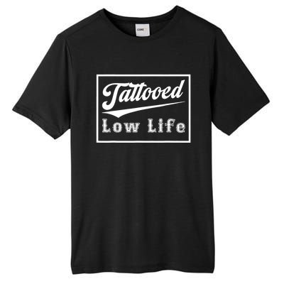 Tattooed Low Life Funny Tall Fusion ChromaSoft Performance T-Shirt