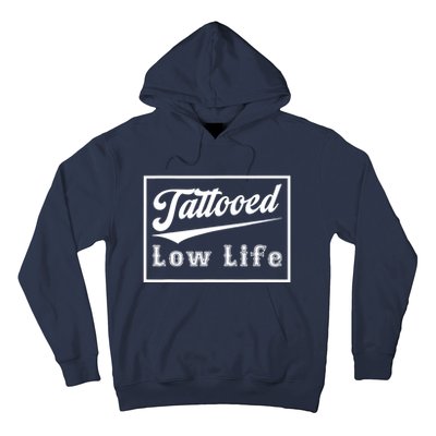 Tattooed Low Life Funny Hoodie