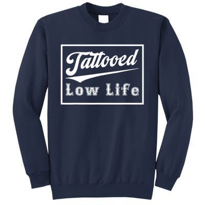 Tattooed Low Life Funny Sweatshirt