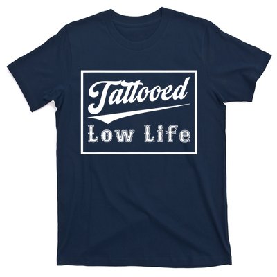 Tattooed Low Life Funny T-Shirt