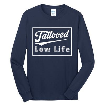 Tattooed Low Life Funny Tall Long Sleeve T-Shirt