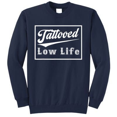 Tattooed Low Life Funny Tall Sweatshirt