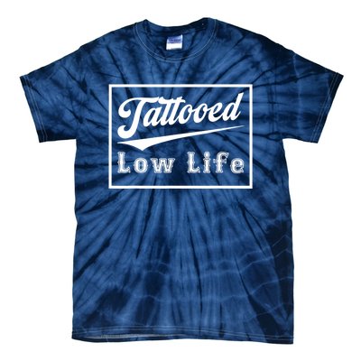 Tattooed Low Life Funny Tie-Dye T-Shirt