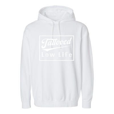 Tattooed Low Life Funny Garment-Dyed Fleece Hoodie