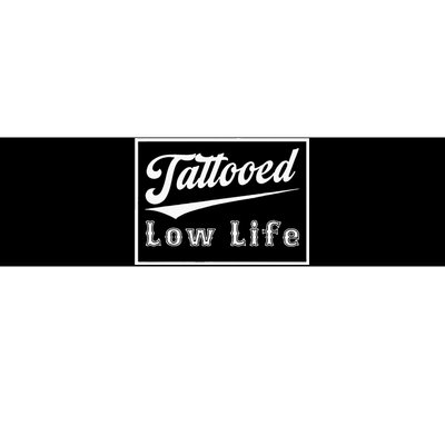 Tattooed Low Life Funny Bumper Sticker