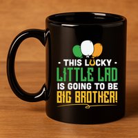 This Lucky Little Lad Is Going To Be Big Brother 11oz C Handle Ceramic Mug