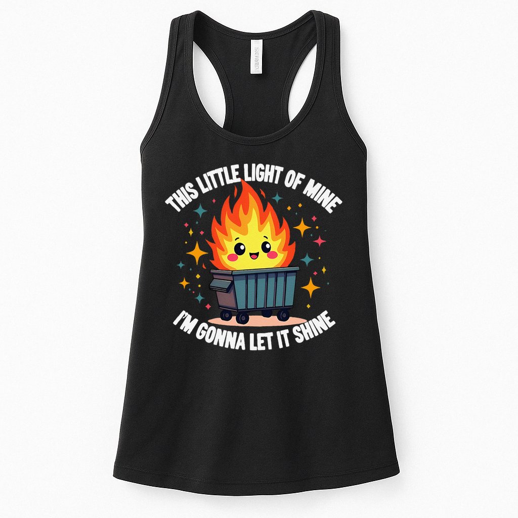 This Little Light-Of Mine Funny Cute Dumpster Fire Saying Gift Womens Tank Top