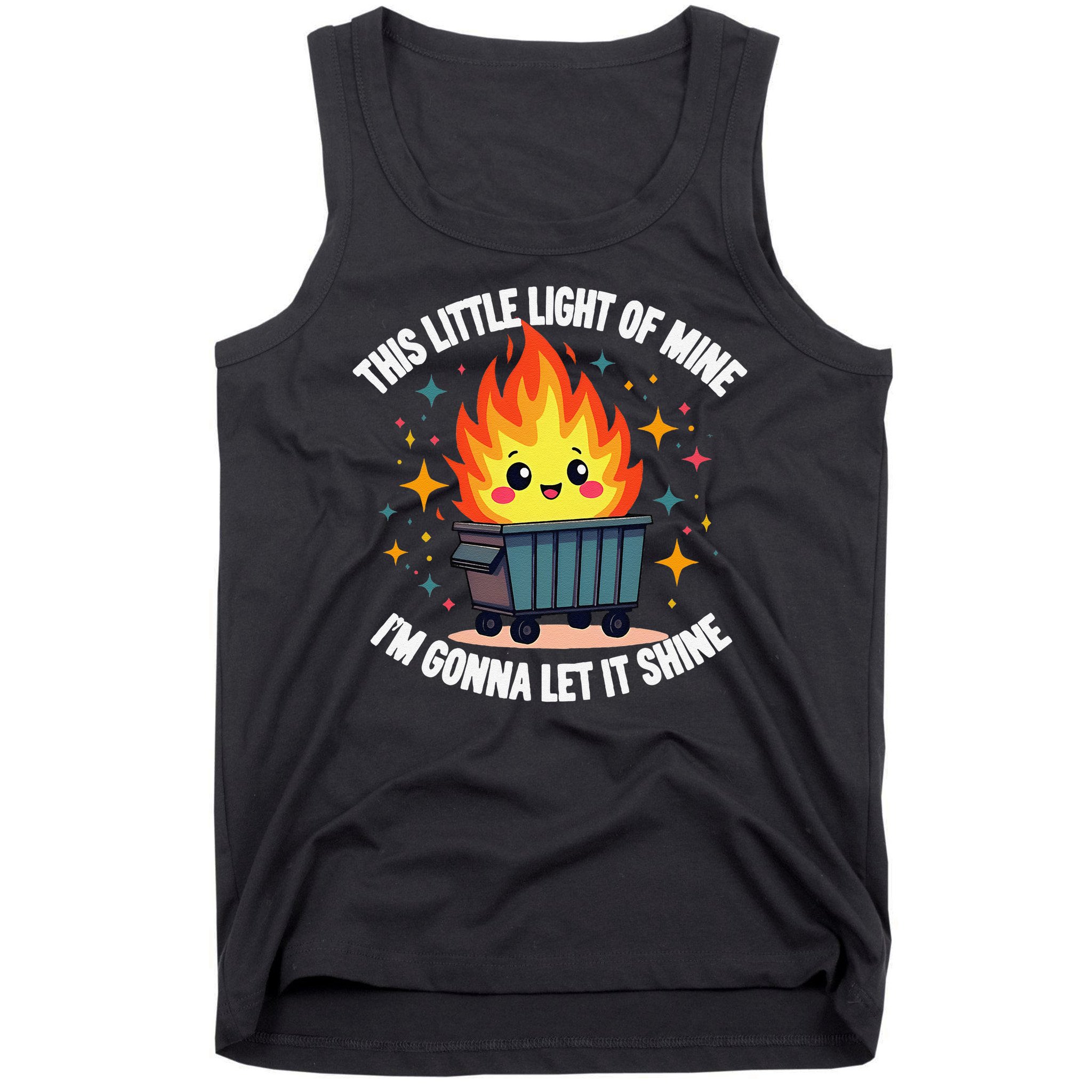 This Little Light-Of Mine Funny Cute Dumpster Fire Saying Gift Tank Top