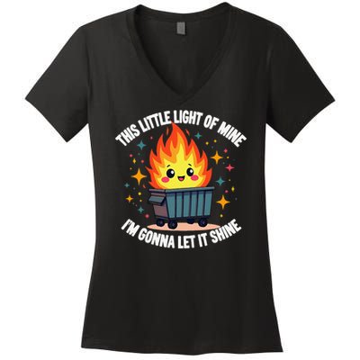 This Little Light-Of Mine Funny Cute Dumpster Fire Saying Gift Women's V-Neck T-Shirt