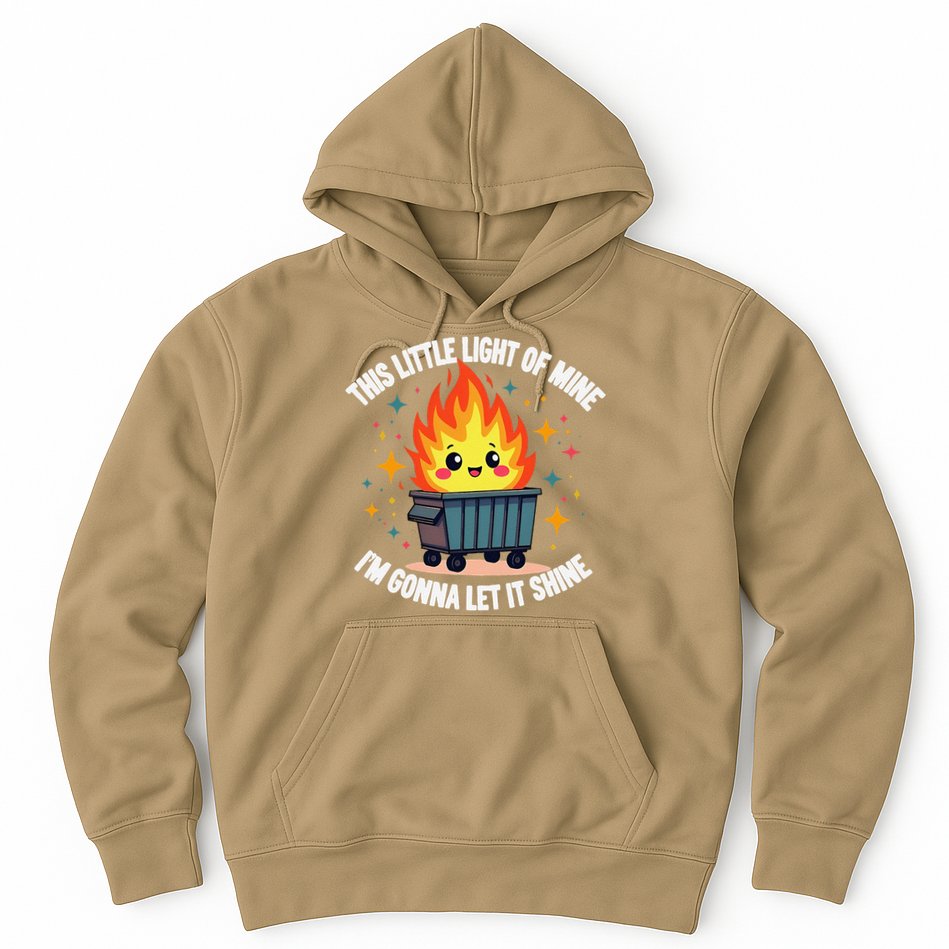 This Little Light-Of Mine Funny Cute Dumpster Fire Saying Gift Hoodie