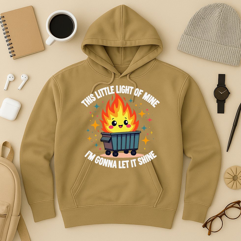 This Little Light-Of Mine Funny Cute Dumpster Fire Saying Gift Hoodie