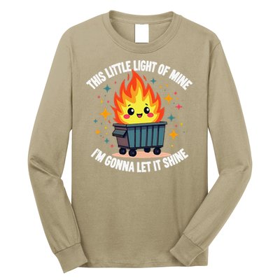 This Little Light-Of Mine Funny Cute Dumpster Fire Saying Gift Long Sleeve Shirt