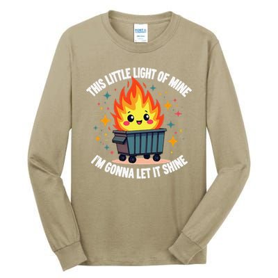 This Little Light-Of Mine Funny Cute Dumpster Fire Saying Gift Tall Long Sleeve T-Shirt