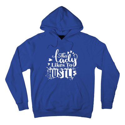 This Lady Likes To Hustle Gift Wife Mom Boss Gift Hoodie