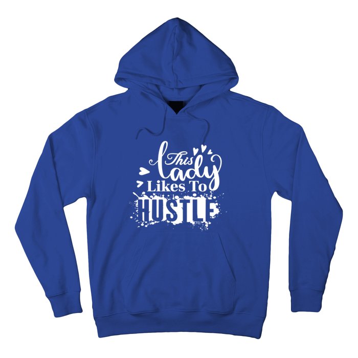 This Lady Likes To Hustle Gift Wife Mom Boss Gift Hoodie