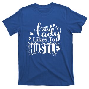 This Lady Likes To Hustle Gift Wife Mom Boss Gift T-Shirt