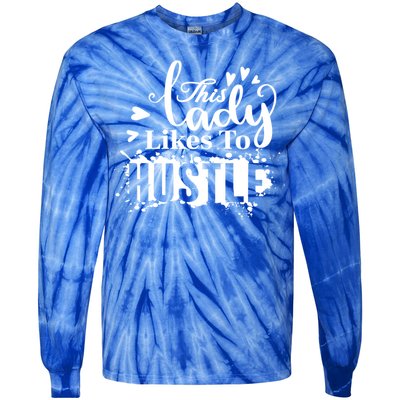 This Lady Likes To Hustle Gift Wife Mom Boss Gift Tie-Dye Long Sleeve Shirt