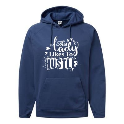 This Lady Likes To Hustle Gift Wife Mom Boss Gift Performance Fleece Hoodie