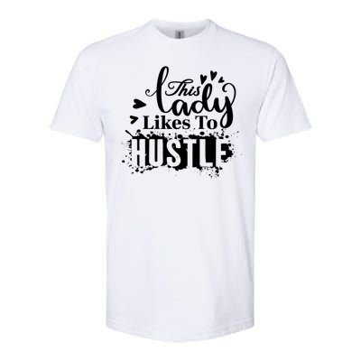 This Lady Likes To Hustle Gift Wife Mom Boss Gift Softstyle CVC T-Shirt