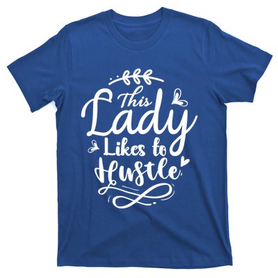 This Lady Likes To Hustle Wife Mom Boss Meaningful Gift T-Shirt