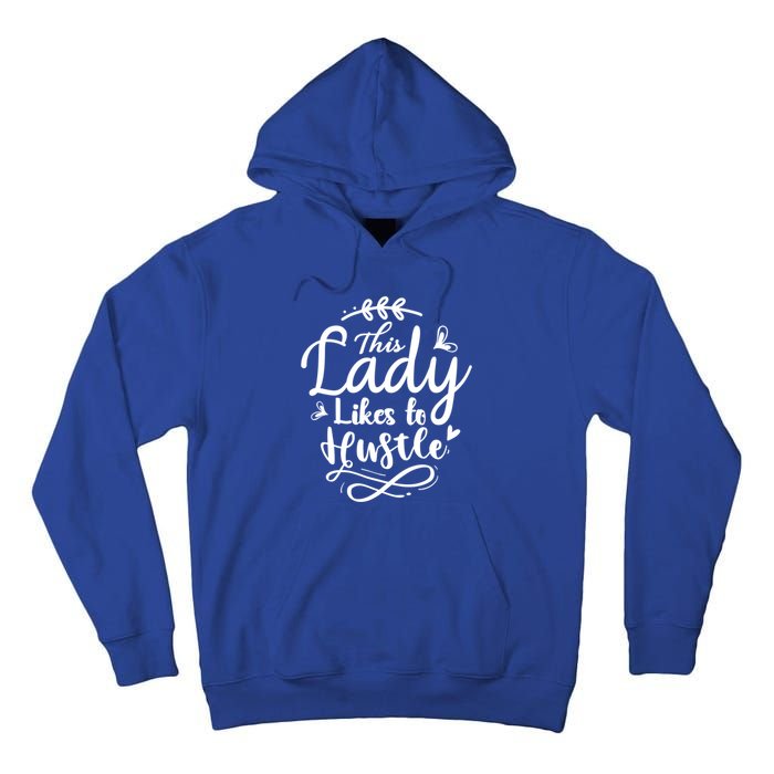 This Lady Likes To Hustle Wife Mom Boss Meaningful Gift Tall Hoodie