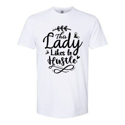 This Lady Likes To Hustle Wife Mom Boss Meaningful Gift Softstyle CVC T-Shirt