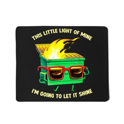 This Little Lightof Mine Lil Dumpster Fire Mousepad
