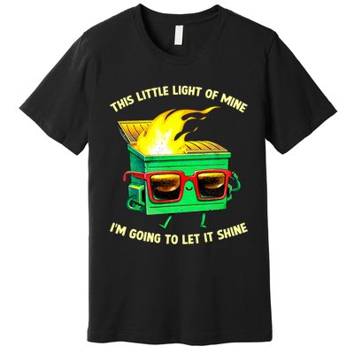 This Little Lightof Mine Lil Dumpster Fire Premium T-Shirt