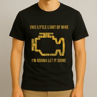 This Little Light Of Mine Check Engine Light T-Shirt