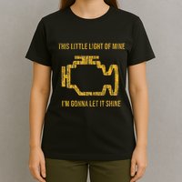 This Little Light Of Mine Check Engine Light T-Shirt